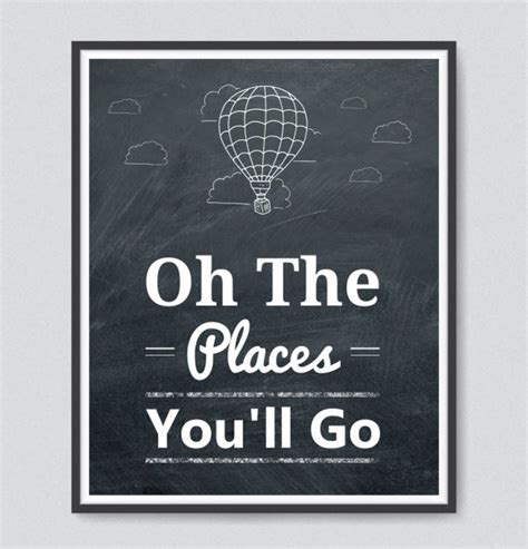It is one of my favorite dr. Printable poster quote: Oh The Places You'll Go.