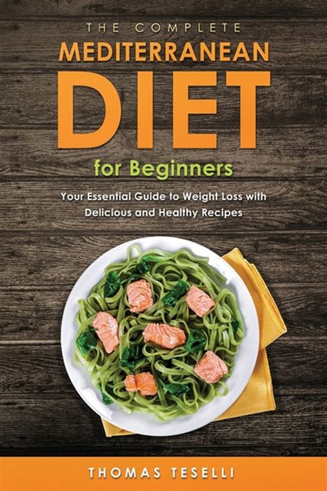 Buy The Complete Mediterranean Diet For Beginners Your Essential Guide