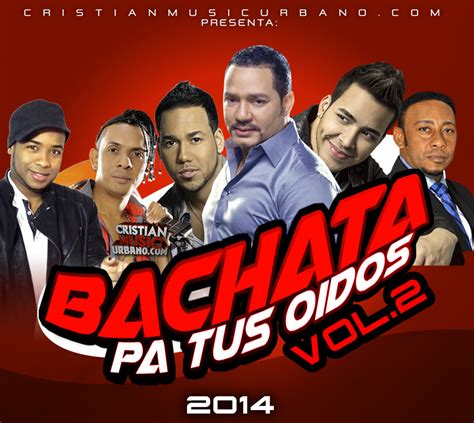 Wls New Various Artist Mixtape ” Cristian Music Bachata Pa Tus Oidos Vol 2 2014 “ World