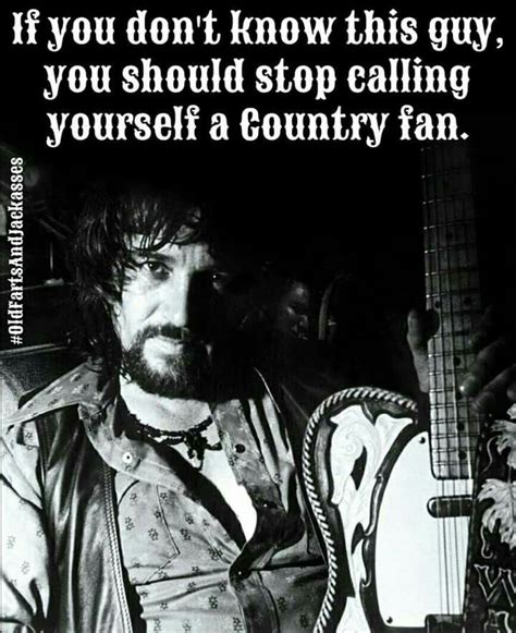 Waylon Jennings Country Music Quotes Country Music Artists Country
