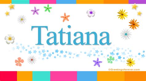 Tatiana Name Meaning Tatiana Name Origin Name Tatiana Meaning Of