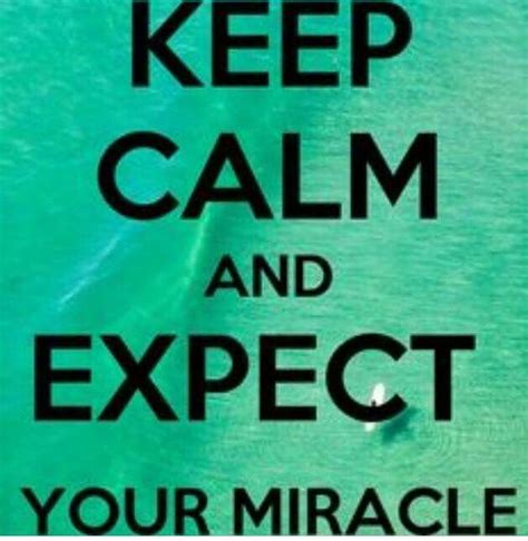 Expecting A Miracle Calm Quotes Keep Calm Quotes Faith Encouragement