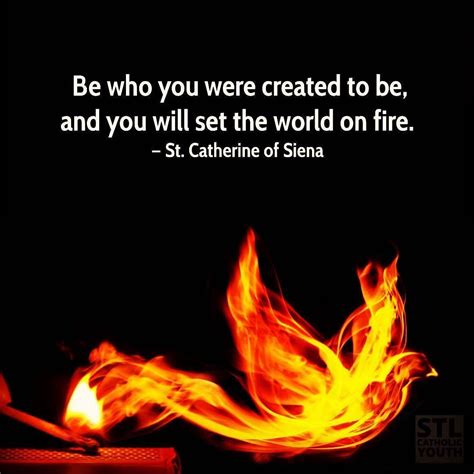 Be Who God Meant You To Be And You Will Set The World On Fire St