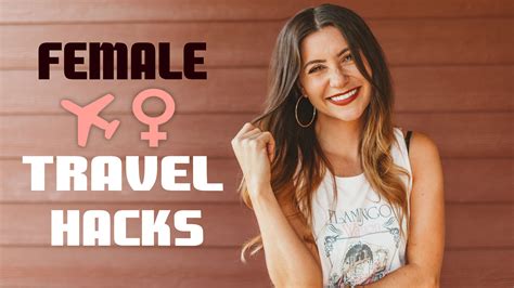 Female Travel Hacks Tips And Advice Travel Tips