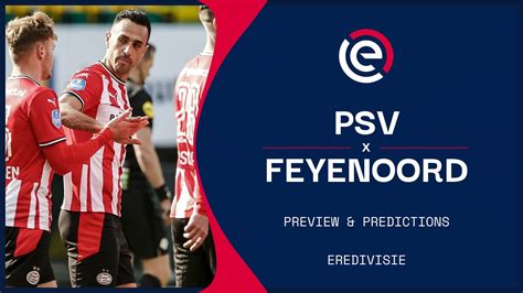 Psv Vs Feyenoord Live Stream Predictions And Team News Eredivisie