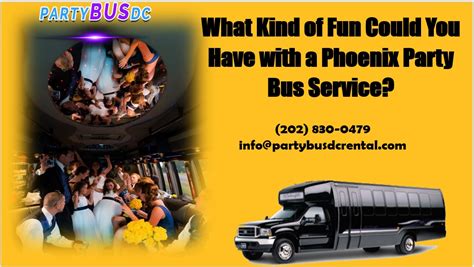 What Kind Of Fun Could You Have With A Phoenix Party Bus Service Dc Party Bus Rentals Dc