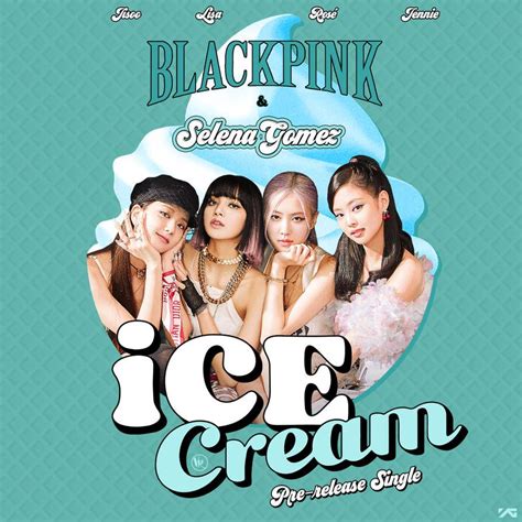 Blackpink Ice Cream 5 By Vanessa Van3ss4 Cantores Cabelo Ulzzang
