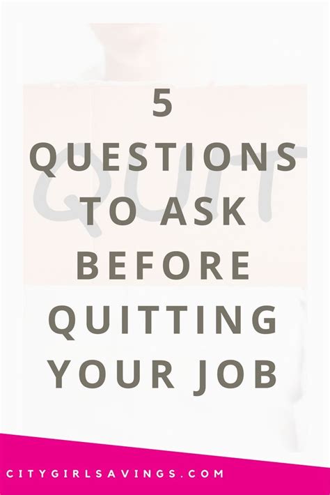 5 Questions To Ask Before Quitting Your Job City Girl Savings Quitting Your Job Quitting