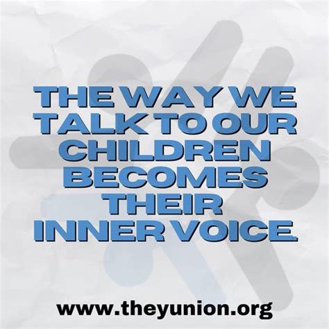 The Way We Talk To Our Children Becomes Their Inner Voice The Yunion Inc