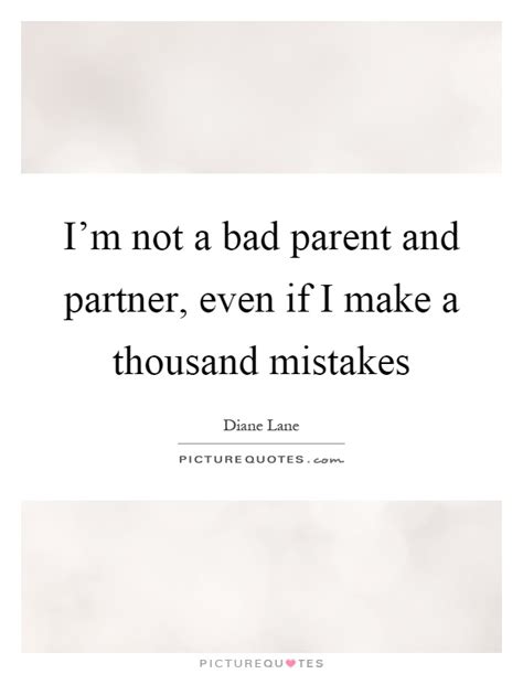 Im Not A Bad Parent And Partner Even If I Make A