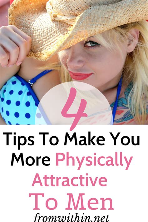 how to be physically attractive to men from within physical attraction best relationship