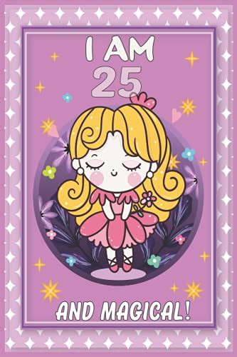 Happy Birthday Birthday T Princess Journal I Am 25 And Magical A
