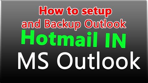 How To Setup And Backup Outlook And Hotmail Account In Ms Outlook Youtube