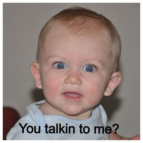 You Talkin To Me Lol Baby Memes Funny Pictures Lol