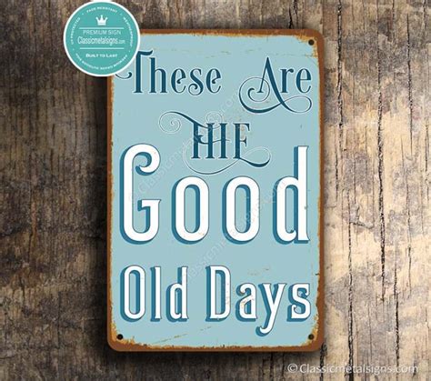 Good Old Days Sign Vintage Style These Are The Good Old Days Etsy