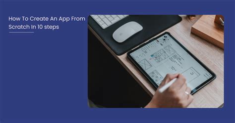 How To Create An App From Scratch In Steps Write For Us Technology