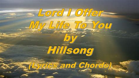 Lord I Offer My Life To You Hillsong Lyrics And Chords Youtube