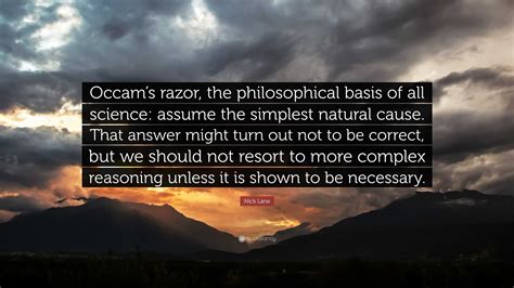 Nick Lane Quote: “Occam’s razor, the philosophical basis of all science