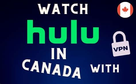 how to watch hulu in canada easy guide january 2024 my vpn hub