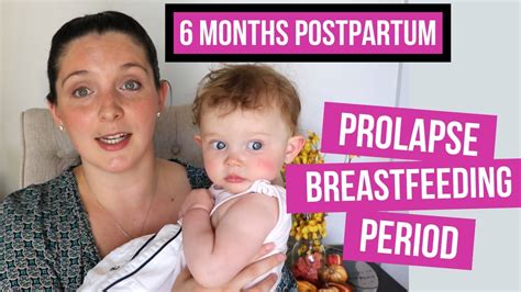 6 month postpartum update prolapse breastfeeding period etc youtube
