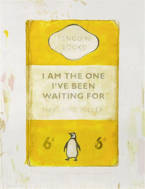 I Am The One Ive Been Waiting For By Harland Miller Guy Hepner