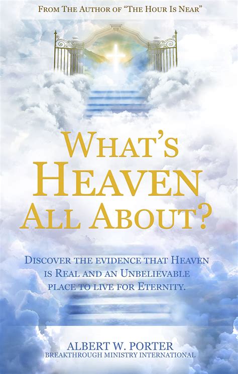 What's Heaven All About: Discover The Evidence That Heaven Is Real And