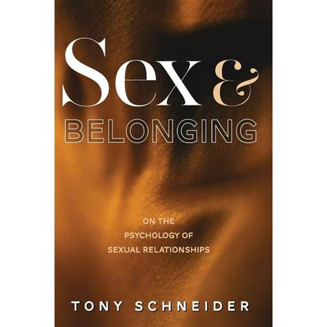 Sex And Belonging On The Psychology Of Sexual Relationships Paperback