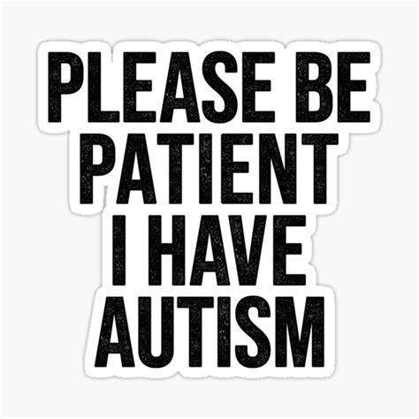 Please Be Patient I Have Autism Sticker For Sale By Easy Teezy