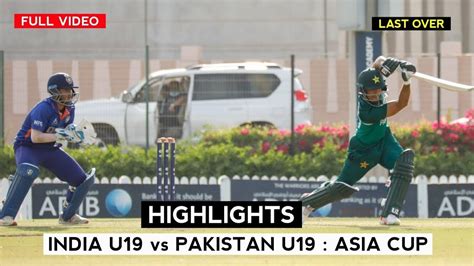 India U19 Vs Pakistan U19 Match Highlights Acc U19 Asia Cup 2021