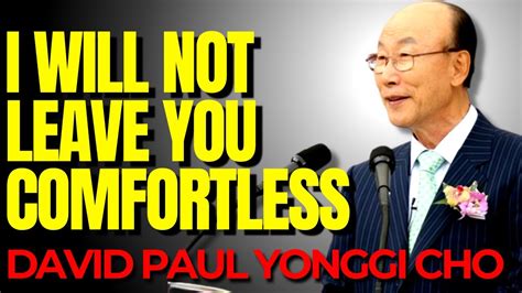 David Paul Yonggi Cho I Will Not Leave You Comfortless Biblical Quotes
