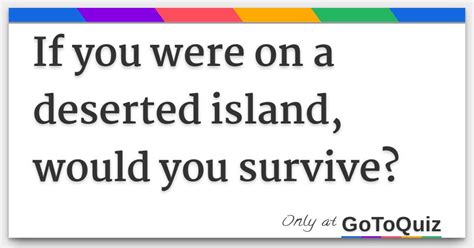 If You Were On A Deserted Island Would You Survive