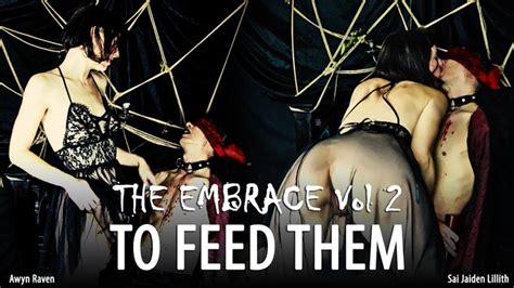 The Embrace Vol To Feed Them MP HD With SaiJaidenLillith AwynRaven Sai Jaiden