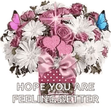 hope you are feeling better flowers hopeyouarefeelingbetter flowers shining discover