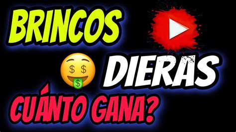 🤑👉🔴cuanto Gana Brincos Dieras Oficial En Youtube Youtuber Cuanto Gana