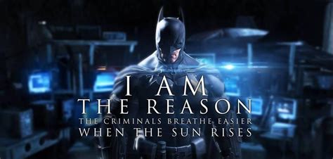 Batman isn't a man of many words; "I am the reason the criminals breathe easier when the sun rises!"-Batman | Batman: arkham ...