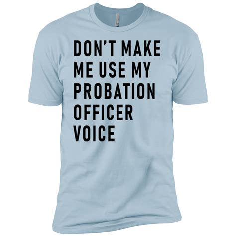 22 95 don t make me use my probation officer voice men s classic tee don t make me use my