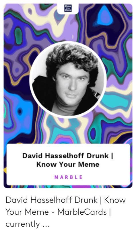 David Hasselhoff Drunk I Know Your Meme Marble David Hasselhoff Drunk