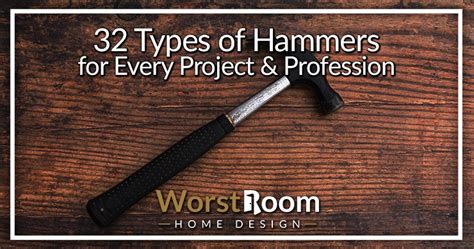 32 Types Of Hammers For Every Project And Profession Worst Room