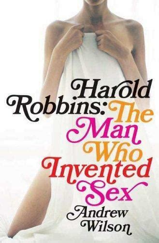Harold Robbins The Man Who Invented Sex By Andrew Wilson 2007