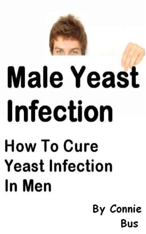Male Yeast Infection How To Cure Yeast Infection In Men Ebook Bus