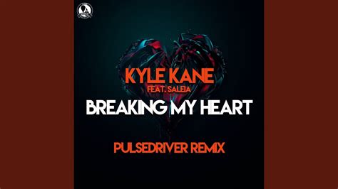 Breaking My Heart Feat Saleia Pulsedriver Remix Youtube