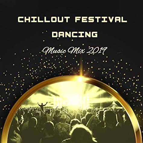 Chillout Festival Dancing Music Mix 2019 Absolute Best 2019 Edm Deep Electro House