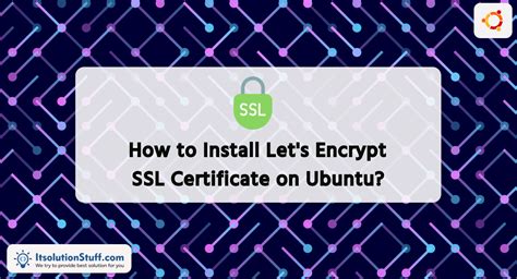 How To Install Let S Encrypt Ssl Certificate On Ubuntu