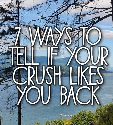 7 Ways To Tell If Your Crush Likes You Back Artofit