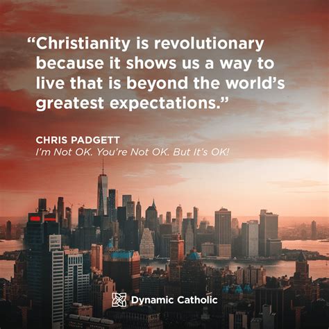 Christianity Is Revolutionary Because It Shows Us A Way To Live That Is