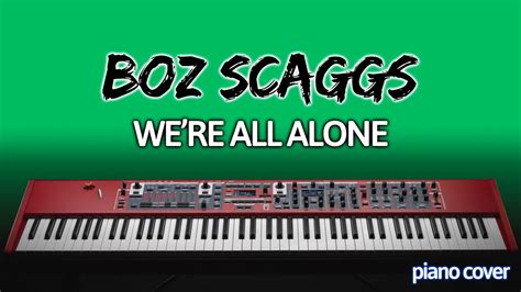 Boz Scaggs Were All Alone Piano Cover Youtube