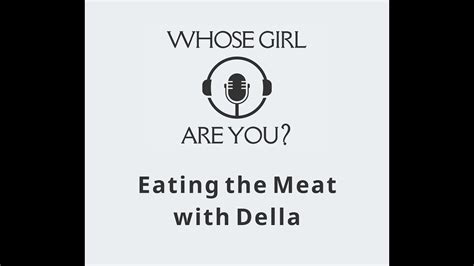 Eating The Meat With Della Youtube