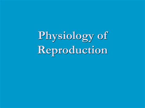 Ppt Physiology Of Reproduction Powerpoint Presentation Free Download Id5616125