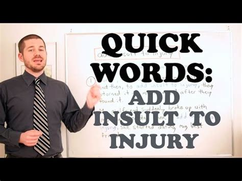 Quick Words Add Insult To Injury Youtube