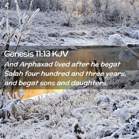 Genesis 1113 Kjv And Arphaxad Lived After He Begat Salah Four